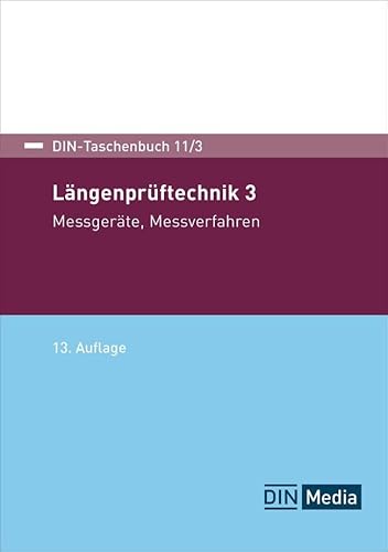 Längenprüftechnik 3: Messgeräte, Messverfahren (DIN-Taschenbuch) von DIN Media