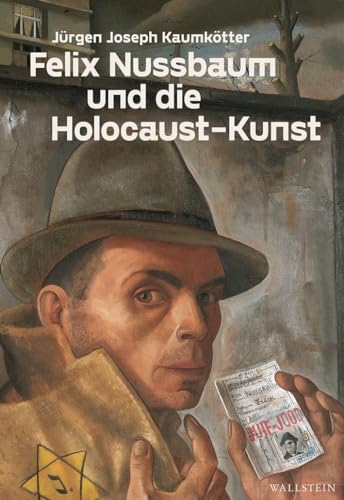 Felix Nussbaum und die Holocaust-Kunst: Das Selbstbildnis mit Judenpass von Wallstein