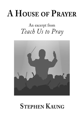 A House of Prayer: An excerpt from Teach Us to Pray A House of Prayer: An excerpt from Teach Us to Pray von Christian Fellowship Publishers