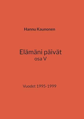 Elämäni päivät osa V: Vuodet 1995-1999 von BoD – Books on Demand – Finnland