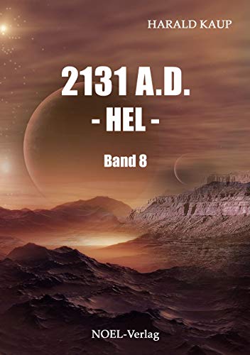 2131 A.D. - Hel -: Band 8 (Neuland Saga)
