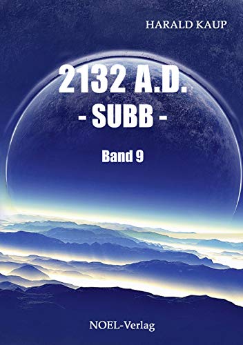 2132 A.D. - Subb -: Band 9 (Neuland Saga)