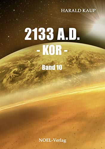 2133 A.D. - Kor -: Band 10 (Neuland Saga)