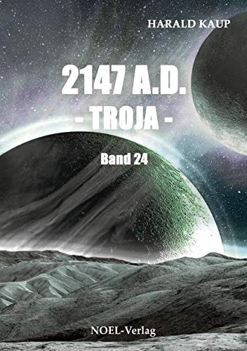 2147 A.D. - Troja - (Neuland Saga) von NOEL-Verlag