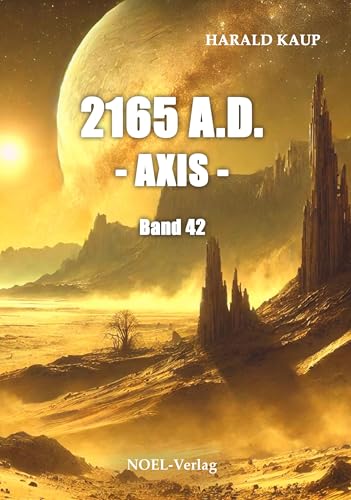 2165 A.D. - Axis - (Neuland Saga) von NOEL-Verlag