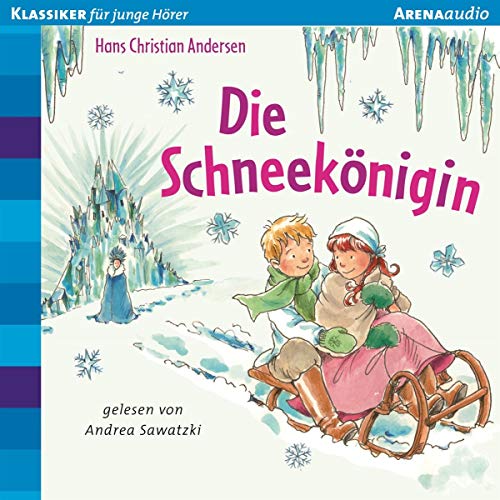 Die Schneekönigin: Klassiker für junge Hörer: Lesung. Mit Musik und vielen Geräuschen