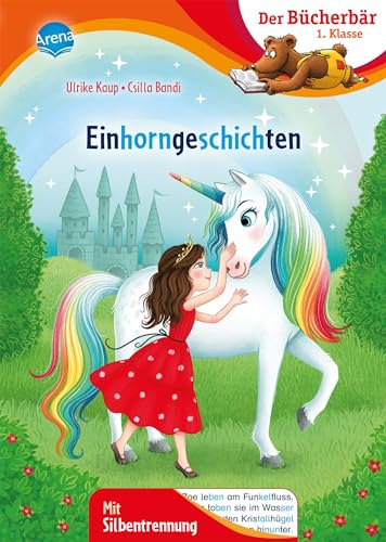 Einhorngeschichten: Bücherbär: Erstlesebuch; zauberhafte Einhorngeschichten für die 1. Klasse, mit Silbentrennung zum leichteren Lesenlernen (Der Bücherbär: Lesen lernen mit Silben) von Arena