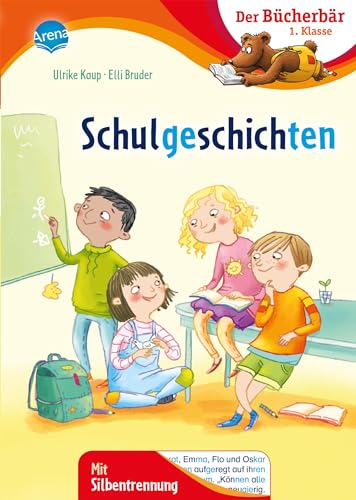 Schulgeschichten: Der Bücherbär: 1. Klasse. Mit Silbentrennung