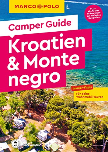 MARCO POLO Camper Guide Kroatien & Montenegro: Insider-Tipps für deine Wohnmobil-Touren
