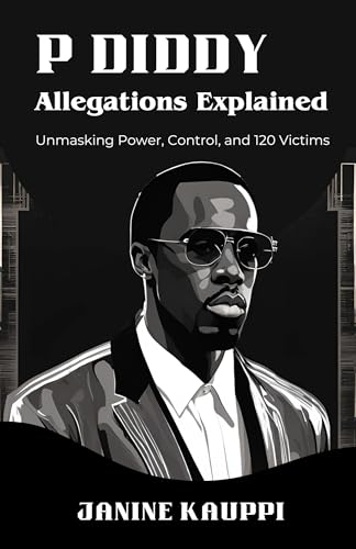 P Diddy Allegations Explained: How 120+ Victims Came Forward - Sean Combs (Puff Daddy) And What Really Happened with Cassie Ventura, Kim porter, And Other Stars von Grapevine