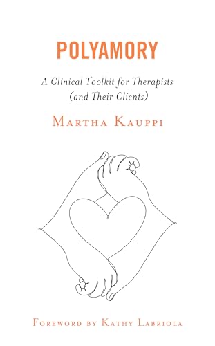 Polyamory: A Clinical Toolkit for Therapists (and Their Clients) von Rowman & Littlefield Publishers