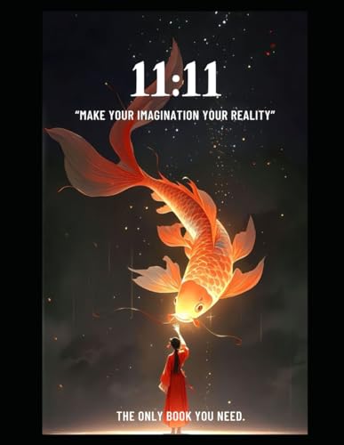 11:11: Make Your Imagination Your Reality 11:11: Make Your Imagination Your Reality von Independently published