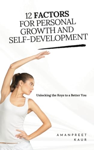 12 Factors for Personal Growth and Self-Development: Unlocking the Keys to a Better You 12 Factors for Personal Growth and Self-Development: Unlocking the Keys to a Better You von Inkwell Press