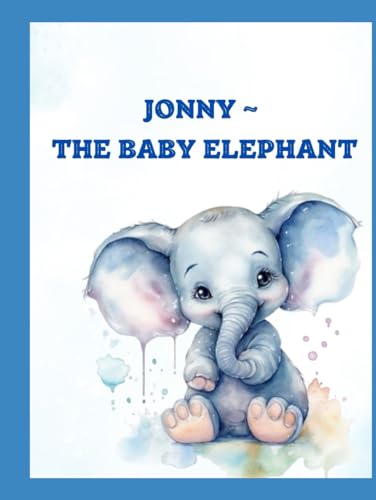 Jonny ~ the Baby Elephant: Baby Jonny and the Magical Balloon Adventure: A Gentle Elephant Tale for Children Ages 3–8 (A Soft & Sweet Storytime Picture Book for Little Dreamers) von Independently published