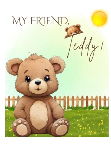 My Friend, Teddy!: "Rhymes Your Children Will Love, with Cute Illustrations and Eye-Catching Fun!" My Friend, Teddy!: "Rhymes Your Children Will Love, with Cute Illustrations and Eye-Catching Fun!" von Independently published