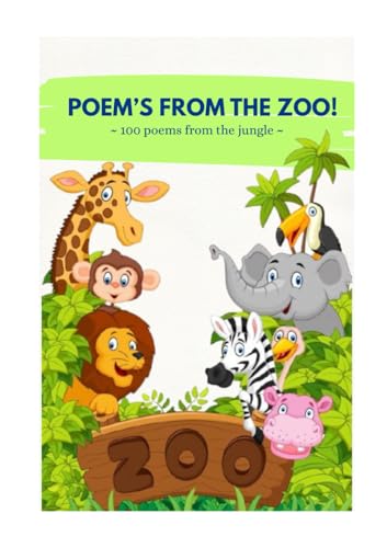 Poem’s from the Zoo!: “100 Jungle Animal Poems for Kids: Short and Fun Rhymes to Explore the Wild” (“Poem a Day: 100 Ways to Learn”) von Independently published