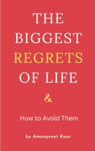 The Biggest Regrets of Life & How to Avoid Them The Biggest Regrets of Life & How to Avoid Them von Inkwell Press