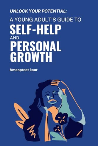 Unlock Your Potential: A Young Adult's Guide to Self-Help and Personal Growth (Unstoppable You Series) Unlock Your Potential: A Young Adult's Guide to Self-Help and Personal Growth (Unstoppable You Series) von Independently published