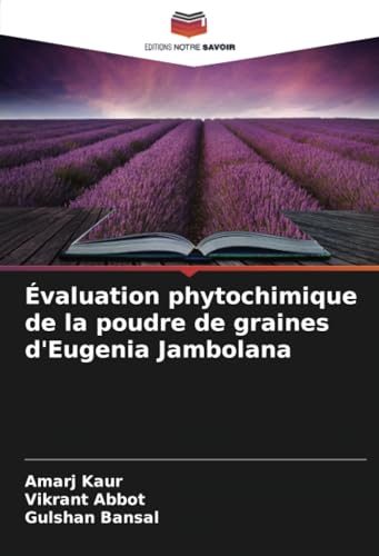 Évaluation phytochimique de la poudre de graines d'Eugenia Jambolana von Editions Notre Savoir
