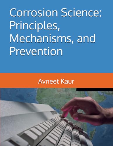 Corrosion Science: Principles, Mechanisms, and Prevention von Independently published