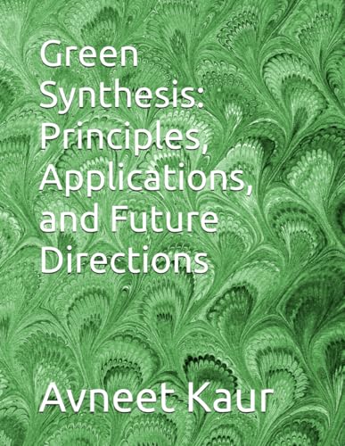 Green Synthesis: Principles, Applications, and Future Directions von Independently published
