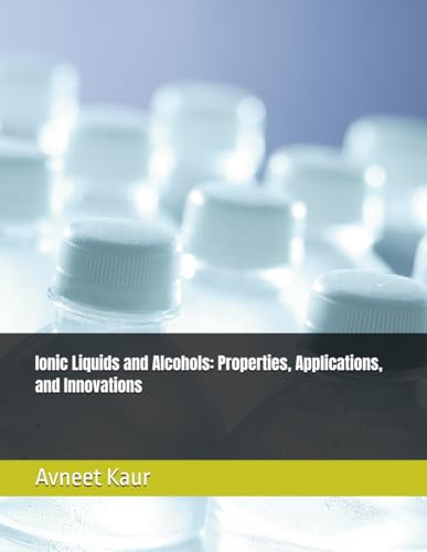 Ionic Liquids and Alcohols: Properties, Applications, and Innovations von Independently published