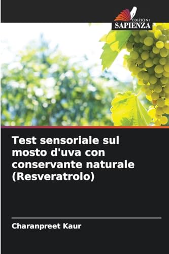 Test sensoriale sul mosto d'uva con conservante naturale (Resveratrolo): DE von Edizioni Sapienza