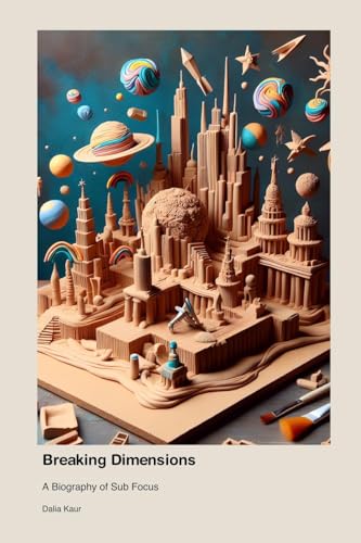 Breaking Dimensions: A Biography of Sub Focus von Press for Play Books