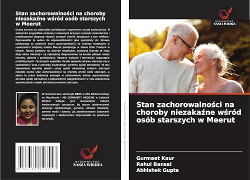 Stan zachorowalno¿ci na choroby niezaka¿ne w¿ród osób starszych w Meerut von Wydawnictwo Nasza Wiedza