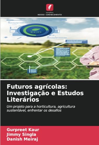 Futuros agrícolas: Investigação e Estudos Literários: Um projeto para a horticultura, agricultura sustentável, enfrentar os desafios von Edições Nosso Conhecimento