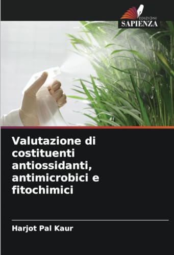 Valutazione di costituenti antiossidanti, antimicrobici e fitochimici: DE von Edizioni Sapienza