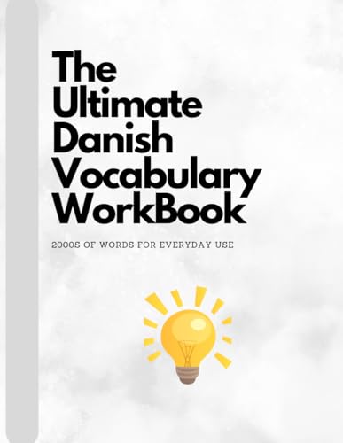 The Ultimate Danish Vocabulary WorkBook: 2000s of Words for Everyday Use: Expand Your Danish Skills with Key Words for Daily Conversations von Independently published