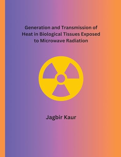 Generation and Transmission of Heat in Biological Tissues Exposed to Microwave Radiation von Mohd Abdul Hafi