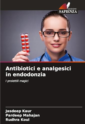 Antibiotici e analgesici in endodonzia: I proiettili magici