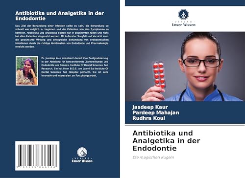 Antibiotika und Analgetika in der Endodontie: Die magischen Kugeln von VDM Verlag