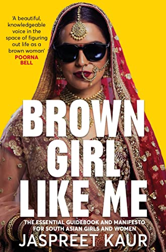 Brown Girl Like Me: The Essential Guidebook and Manifesto for South Asian Girls and Women von Bluebird
