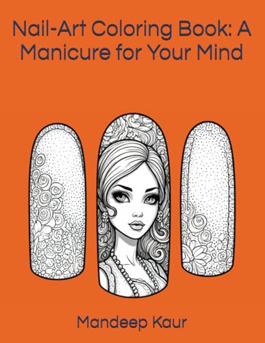 Nail-Art Coloring Book: A Manicure for Your Mind