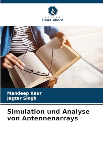 Simulation und Analyse von Antennenarrays: DE von Verlag Unser Wissen