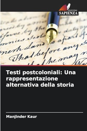 Testi postcoloniali: Una rappresentazione alternativa della storia von Edizioni Sapienza