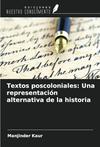 Textos poscoloniales: Una representación alternativa de la historia von Ediciones Nuestro Conocimiento