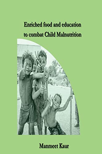 Enriched food and education to combat Child Malnutrition von Independent Publisher