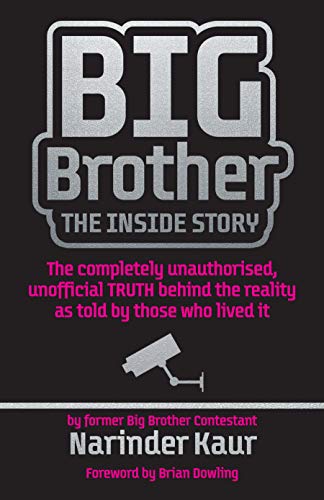 Big Brother: The Inside Story: The completely unauthorised, unofficial TRUTH behind the reality as told by those who lived it