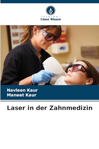 Laser in der Zahnmedizin von Verlag Unser Wissen