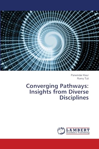 Converging Pathways: Insights from Diverse Disciplines: DE von LAP LAMBERT Academic Publishing