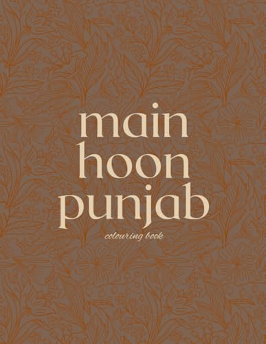Main Hoon Punjab: Punjabi Culture Colouring Book, Colouring Book for Adults & Kids Main Hoon Punjab: Punjabi Culture Colouring Book, Colouring Book for Adults & Kids von Independently published