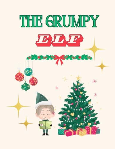 The Grumpy Elf: Children's Book Christmas Story, Holiday Read, Winter Tale about Christmas Magic von Independently published
