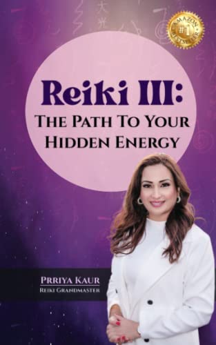 Reiki III: The Path to Your Hidden Energy Reiki III: The Path to Your Hidden Energy