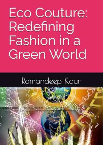 Eco Couture: Redefining Fashion in a Green World von Independently published
