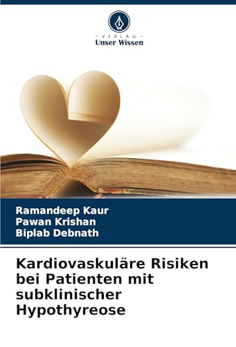 Kardiovaskuläre Risiken bei Patienten mit subklinischer Hypothyreose: DE von Verlag Unser Wissen