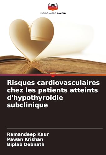 Risques cardiovasculaires chez les patients atteints d'hypothyroïdie subclinique: DE von Editions Notre Savoir